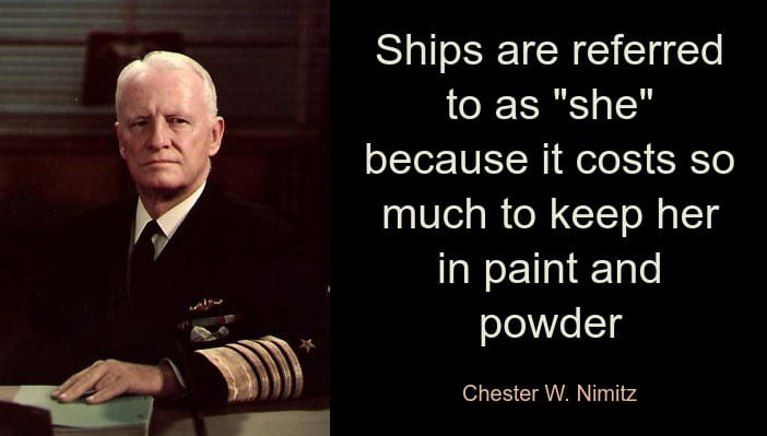 Why are ships referred to as she, Admiral Chester William Nimitz, the US Navy